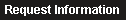 Request Information